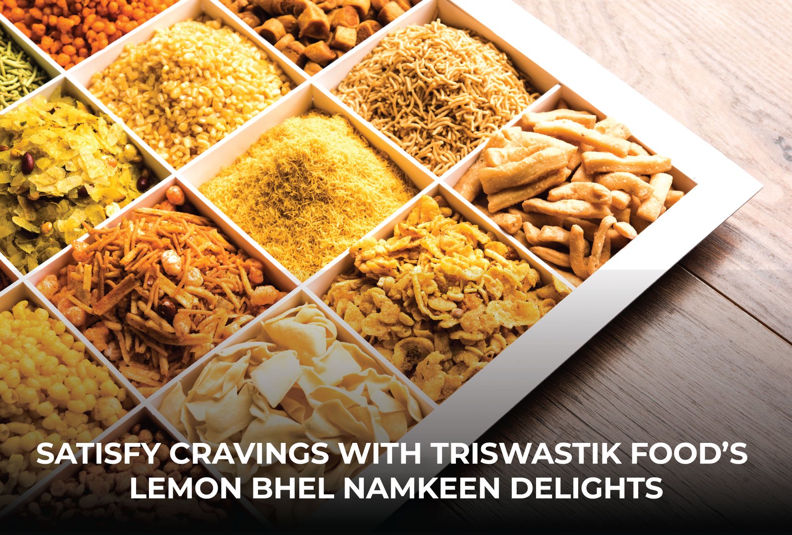 Satisfy Cravings with Triswastik Foods' Lemon Bhel Namkeen Delights